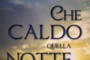 Presentazione del romanzo “Che caldo quella notte…”